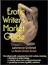 The Erotic Writer's Market Guide: Advice, Tips, and Market Listings for the Aspiring Professional Erotica Writer