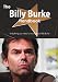The Billy Burke Handbook - Everything You Need to Know about Billy Burke