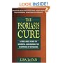 The Psoriasis Cure: A Drug-free Guide to Stopping and Reversing the Symptoms of Psoriasis