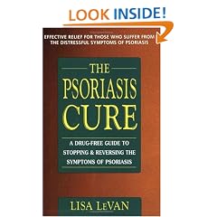 The Psoriasis Cure: A Drug-Free Guide to Stopping and Reversing the Symptoms ofPsoriasis