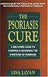 The Psoriasis Cure: A Drug-Free Guide to Stopping & Reversing the Symptoms of Psoriasis