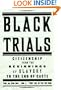 Black Trials: Citizenship from the Beginnings of Slavery to the End of Caste