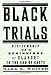 Black Trials: Citizenship from the Beginnings of Slavery to the End of Caste