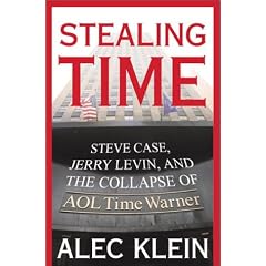 Stealing Time: Steve Case, Jerry Levin and the Collapse of AOL Time Warner