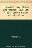Thomson Travel Group and Horizon Travel Ltd : a report on the merger situation