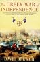 The Greek War of Independence: The Struggle for Freedom from Ottoman Oppression