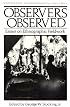 Observers Observed: Essays on Ethnographic Fieldwork (History of Anthropology)