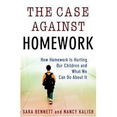 The Case Against Homework: How Homework Is Hurting Our Children and What We Can Do About It