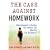 The Case Against Homework: How Homework Is Hurting Our Children and What We Can Do About It