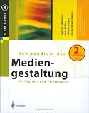 Kompendium der Mediengestaltung f&uuml;r Digital- und Printmedien (X.media.press) - Joachim B&ouml;hringer, Peter B&uuml;hler