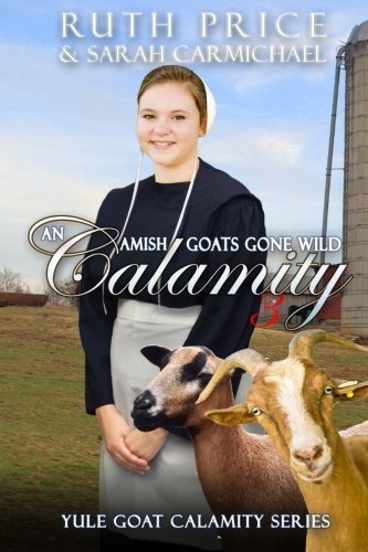 An Amish Goats Gone Wild Calamity 3 (Lancaster County Yule Goat Calamity) (Volume 4)