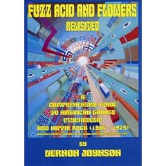 Fuzz Acid and Flowers Revisited: Comprehensive Guide to American Garage Psychedelic and Hippie Rock (1964-1975)