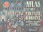 Atlas des peuples d'Orient : Moyen-Orient, Caucase, Asie centrale