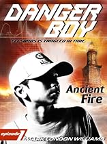  Ancient Fire: Danger Boy Episode 1