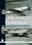 Mezek a Turbína : Messerschmitts in Czechoslovakia