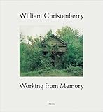 William Christenberry : working from memory : collected stories