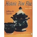 Historic Flow Blue: With Price Guide (A Schiffer Book for Collectors) by Jeffrey B. Snyder