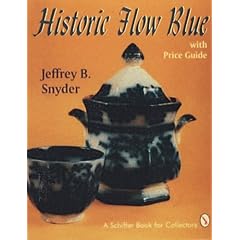Historic Flow Blue: With Price Guide (A Schiffer Book for Collectors) by Jeffrey B. Snyder