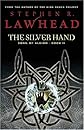 The Silver Hand: Book Two in The Song of Albion Trilogy (Lawhead, Steve. Song of Albion (Westbow Press), Bk. 2.)