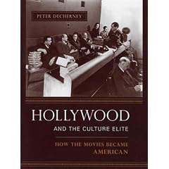Hollywood and the Culture Elite: How the Movies Became American (Film and Culture Series)