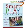 Smart Play : 101 Fun, Easy Games That Enhance Intelligence