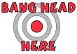 Bang Head Here