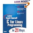 Sams Teach Yourself C for Linux Programming in 21 Days by  Erik de Castro Lopo, Peter G. Aitken, and Bradley L. Jones