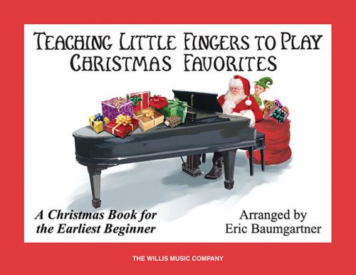 Teaching Little Fingers to Play Christmas Favorites – Book Only: A Christmas Book for the Earliest Beginner (Willis)