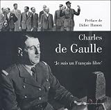 Charles de Gaulle : Je suis un Français libre