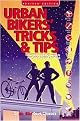 Urban Bikers' Tricks & Tips (Low-Tech & No-Tech Ways to Find, Ride, and Keep a Bicycle) (Revised) (Paperback)
