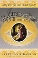 Jane and the Stillroom Maid: Being the Fifth Jane Austen Mystery