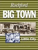 Rockford: Big Town, Little City (Illinois)