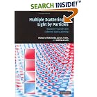 Click here to buy Multiple Scattering of Light by Particles: Radiative Transfer and Coherent Backscattering by  Michael I. Mishchenko, Larry D. Travis, and Andrew A. Lacis.