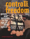 Control and Freedom: Power and Paranoia in the Age of Fiber Optics