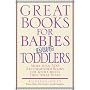 Great Books for Babies and Toddlers: More Than 500 Recommended Books for Your Child's First Three Years