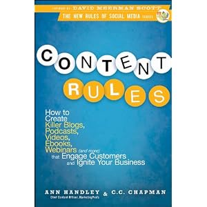 Content Rules: How to Create Killer Blogs, Podcasts, Videos, Ebooks, Webinars (and More) That Engage Customers and Ignite Your Business (New Rules Social Media Series)