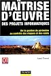 Ma�trise d'oeuvre des projets informatiques : De la gestion du p�rim�tre au contr�le des risques et des co�ts