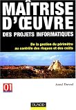 Maîtrise d oeuvre des projets informatiques : De la gestion du périmètre au contrôle des risques et des coûts
