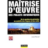 Ma�trise d'oeuvre des projets informatiques : De la gestion du p�rim�tre au contr�le des risques et des co�tspar Armel Durand