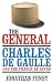 The General: Charles De Gaulle and the France He Saved