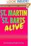 St. Martin & St. Barts Alive!