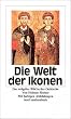 Die Welt der Ikonen: Das religi�se Bild in der Ostkirche und in der Bildkunst des Westens (insel taschenbuch)