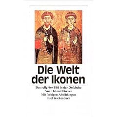 Die Welt der Ikonen: Das religi�se Bild in der Ostkirche und in der Bildkunst des Westens (insel taschenbuch)
