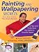 Painting and Wallpapering Secrets from Brian Santos, The Wall Wizard