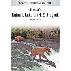 Discoveries...America National Parks: Alaska's Katmai, Lake Clark & Alagnak, Bears & Fish