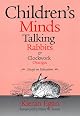Children's Minds, Talking Rabbits & Clockwork Oranges: Essays on Education (Critical Issues in Curriculum)
