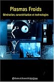 Plasmas froids : G�n�ration, caract�risation et technologies