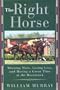 The Right Horse: Winning More, Losing Less, and Having a Great Time at the Racetrack