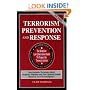 Terrorism Prevention and Response: The Definitive Law Enforcement Guide to Prepare for Terrorist Activity