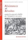 R�sistances et R�voltes : Contre les pouvoirs �tablis de l'Antiquit� � nos jours